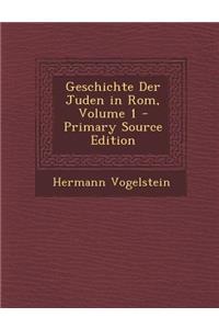 Geschichte Der Juden in ROM, Volume 1