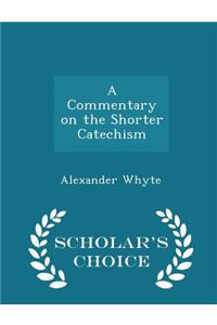 A Commentary on the Shorter Catechism - Scholar's Choice Edition
