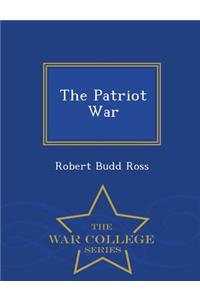 The Patriot War - War College Series