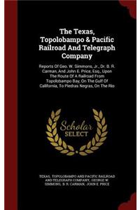 The Texas, Topolobampo & Pacific Railroad And Telegraph Company