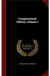 Congressional Edition, Volume 1