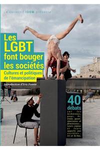 Les Lgbt Font Bouger Les Societes ! Cultures Et Politiques de L'Emancipation