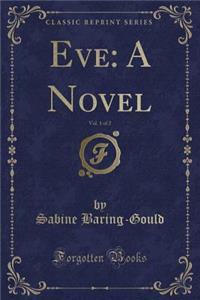 Eve: A Novel, Vol. 1 of 2 (Classic Reprint)