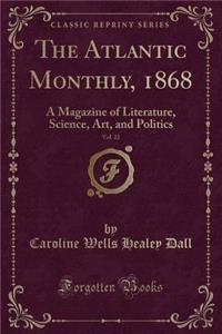 The Atlantic Monthly, 1868, Vol. 22