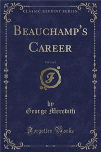 Beauchamp's Career, Vol. 2 of 3 (Classic Reprint)