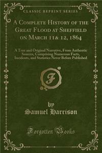 A Complete History of the Great Flood at Sheffield on March 11& 12, 1864