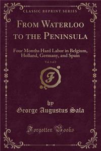 From Waterloo to the Peninsula, Vol. 1 of 2