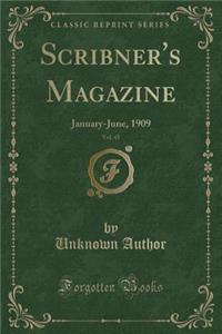 Scribner's Magazine, Vol. 45: January-June, 1909 (Classic Reprint)