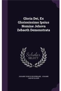 Gloria Dei, Ex Gloriosissimo Ipsius Nomine Jehova Zebaoth Demonstrata