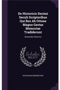 de Historicis Decimi Seculi Scriptoribus Qui Res AB Ottone Magno Gestas Memoriae Tradiderunt