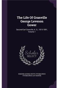 The Life of Granville George Leveson Gower