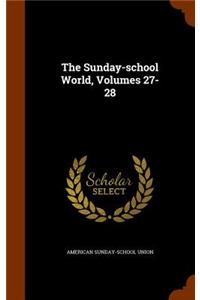 Sunday-school World, Volumes 27-28