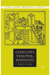 Chaucer's Visions of Manhood