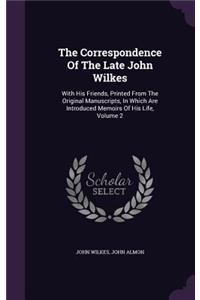 Correspondence Of The Late John Wilkes