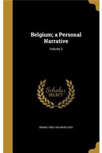 Belgium; a Personal Narrative; Volume 2