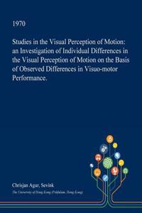 Studies in the Visual Perception of Motion
