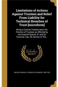 Limitations of Actions Against Trustees and Relief From Liability for Technical Breaches of Trust [microform]