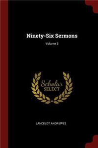 Ninety-Six Sermons; Volume 3