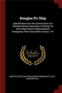 Douglas Fir Ship