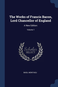 The Works of Francis Bacon, Lord Chancellor of England