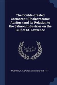 The Double-Crested Cormorant (Phalacrocorax Auritus) and Its Relation to the Salmon Industries on the Gulf of St. Lawrence