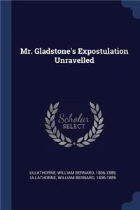 Mr. Gladstone's Expostulation Unravelled
