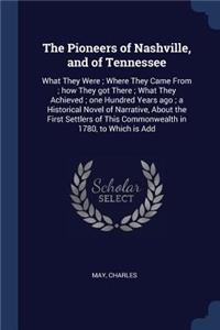 The Pioneers of Nashville, and of Tennessee