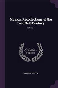 Musical Recollections of the Last Half-Century; Volume 1
