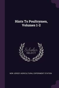 Hints To Poultrymen, Volumes 1-2