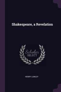 Shakespeare, a Revelation