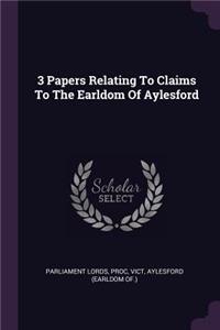 3 Papers Relating To Claims To The Earldom Of Aylesford