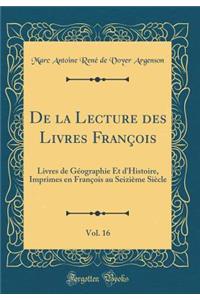 de la Lecture Des Livres François, Vol. 16