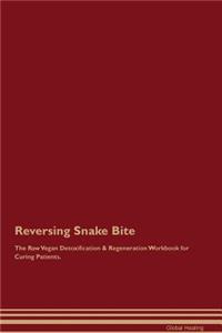 Reversing Snake Bite the Raw Vegan Detoxification & Regeneration Workbook for Curing Patients