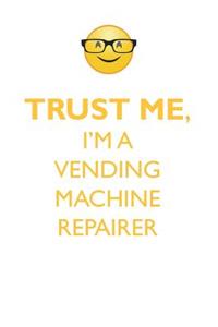 Trust Me, I'm a Vending Machine Repairer Affirmations Workbook Positive Affirmations Workbook. Includes: Mentoring Questions, Guidance, Supporting You.