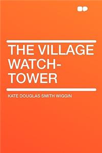 The Village Watch-Tower