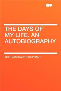 The Days of My Life. an Autobiography