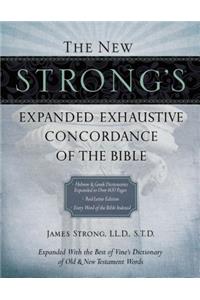 The New Strong's Expanded Exhaustive Concordance of the Bible