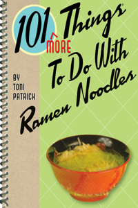 101 More Things to Do with Ramen Noodles