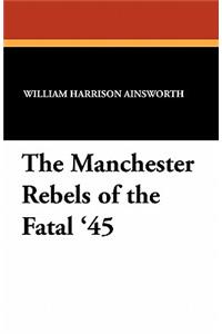 The Manchester Rebels of the Fatal '45