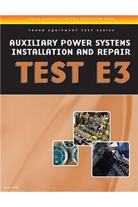 ASE Test Preparation - Auxiliary Power Systems Install and Repair E3: Truck Equipment (Test E3)