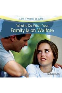 What to Do When Your Family Is on Welfare