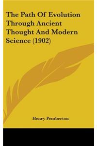 The Path Of Evolution Through Ancient Thought And Modern Science (1902)