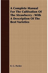 Complete Manual For The Cultivation Of The Strawberry