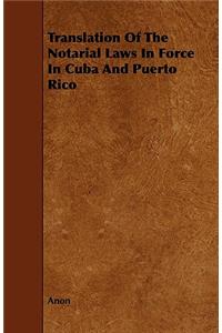 Translation of the Notarial Laws in Force in Cuba and Puerto Rico