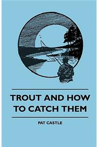 Trout and How to Catch Them