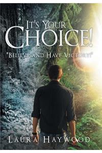 It's Your Choice !