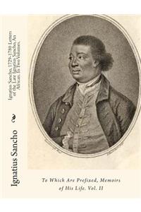 Ignatius Sancho, 1729-1780 Letters of the Late Ignatius Sancho, An African. In Two Volumes.