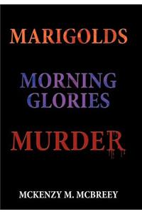 Marigolds...Morning Glories...Murder