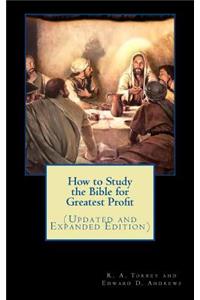 How to Study the Bible for Greatest Profit (Updated and Expanded Edition)