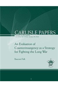 Evaluation of Counterinsurgency as a Strategy for Fighting the Long War